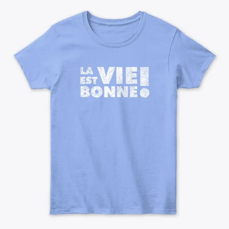 La vie est bonne